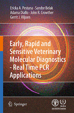 Livre Relié Early, rapid and sensitive veterinary molecular diagnostics - real time PCR applications de Erika Pestana, Sandor Belak, Gerrit J. Viljoen