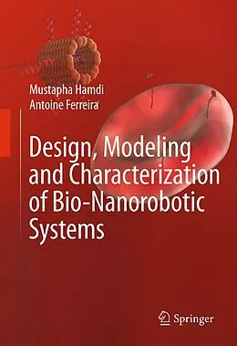 E-Book (pdf) Design, Modeling and Characterization of Bio-Nanorobotic Systems von Mustapha Hamdi, Antoine Ferreira