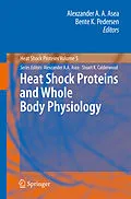 E-Book (pdf) Heat Shock Proteins and Whole Body Physiology von Alexzander A. A. Asea, Bente K. Pedersen