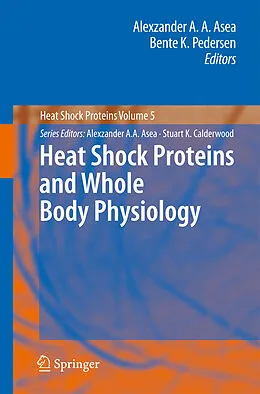 E-Book (pdf) Heat Shock Proteins and Whole Body Physiology von Alexzander A. A. Asea, Bente K. Pedersen