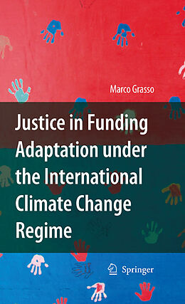 eBook (pdf) Justice in Funding Adaptation under the International Climate Change Regime de Marco Grasso