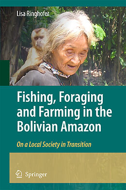 Fester Einband Fishing, Foraging and Farming in the Bolivian Amazon von Lisa Ringhofer