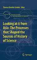 E-Book (pdf) Looking at it from Asia: the Processes that Shaped the Sources of History of Science von Florence Bretelle-Establet, Karine Chemla, Catherine Jami
