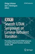 E-Book (pdf) Seventh IUTAM Symposium on Laminar-Turbulent Transition von Dan S. Henningson, Philipp Schlatter