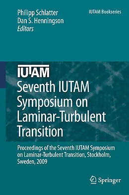 E-Book (pdf) Seventh IUTAM Symposium on Laminar-Turbulent Transition von Dan S. Henningson, Philipp Schlatter