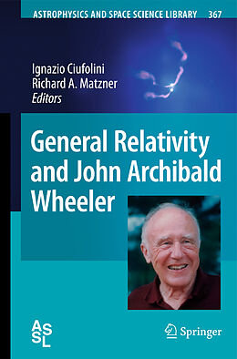 Fester Einband General Relativity and John Archibald Wheeler von 