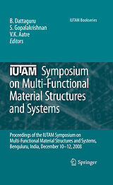E-Book (pdf) IUTAM Symposium on Multi-Functional Material Structures and Systems von B. Dattaguru, S. Gopalakrishnan, V. K. Aatre