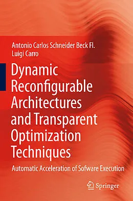 E-Book (pdf) Dynamic Reconfigurable Architectures and Transparent Optimization Techniques von Antonio Carlos Schneider Beck Fl., Luigi Carro