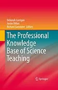 E-Book (pdf) The Professional Knowledge Base of Science Teaching von Justin Dillon, Richard Gunstone, Deborah Corrigan