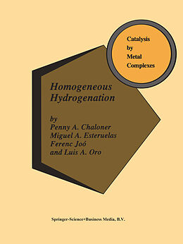 Kartonierter Einband Homogeneous Hydrogenation von P. A. Chaloner, L. A. Oro, Ferenc Joó