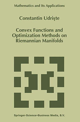Kartonierter Einband Convex Functions and Optimization Methods on Riemannian Manifolds von C. Udriste