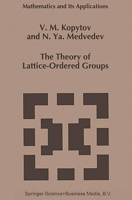 Kartonierter Einband The Theory of Lattice-Ordered Groups von N. Ya. Medvedev, V. M. Kopytov