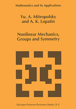 Kartonierter Einband Nonlinear Mechanics, Groups and Symmetry von A. K. Lopatin, Yuri A. Mitropolsky