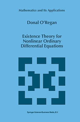 Kartonierter Einband Existence Theory for Nonlinear Ordinary Differential Equations von Donal O'Regan