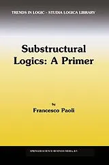 Kartonierter Einband Substructural Logics: A Primer von F. Paoli