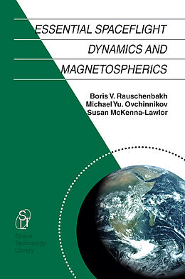 Kartonierter Einband Essential Spaceflight Dynamics and Magnetospherics von V. Rauschenbakh, Susan M. P. Mckenna-Lawlor, M. Y. Ovchinnikov