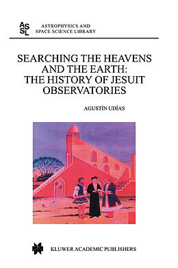 Kartonierter Einband Searching the Heavens and the Earth von Agustin Udias
