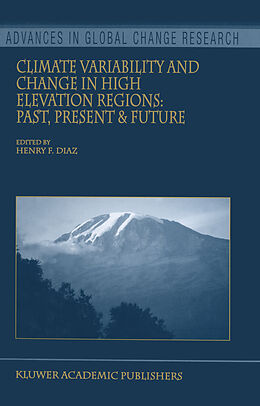 Kartonierter Einband Climate Variability and Change in High Elevation Regions: Past, Present & Future von 