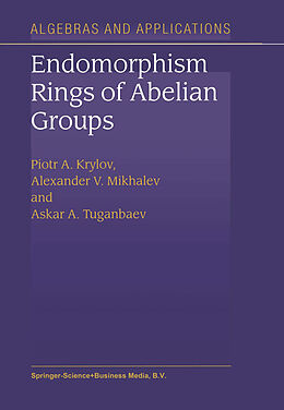 Couverture cartonnée Endomorphism Rings of Abelian Groups de P. A. Krylov, A. A. Tuganbaev, Alexander V. Mikhalev
