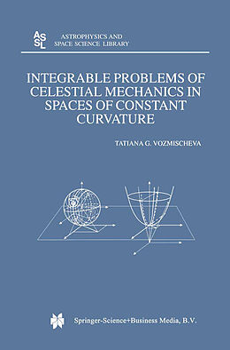 Kartonierter Einband Integrable Problems of Celestial Mechanics in Spaces of Constant Curvature von T. G. Vozmischeva
