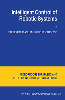 Kartonierter Einband Intelligent Control of Robotic Systems von M. Vukobratovic, D. Katic