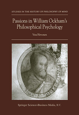 Kartonierter Einband Passions in William Ockham s Philosophical Psychology von Vesa Hirvonen