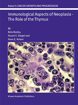 Kartonierter Einband Immunological Aspects of Neoplasia   The Role of the Thymus von Bela Bodey, Hans E. Kaiser, Stuart E. Siegel