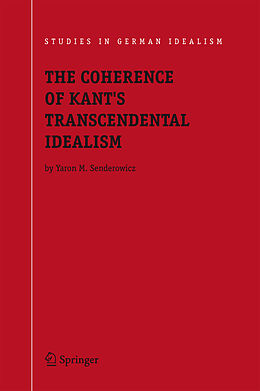 Couverture cartonnée The Coherence of Kant's Transcendental Idealism de Yaron M. Senderowicz