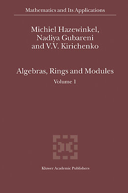 Couverture cartonnée Algebras, Rings and Modules de Michiel Hazewinkel, V. V. Kirichenko, Nadiya Gubareni