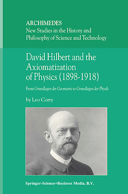 Couverture cartonnée David Hilbert and the Axiomatization of Physics (18981918) de L. Corry