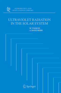 Kartonierter Einband Ultraviolet Radiation in the Solar System von A. Hanslmeier, M. Vázquez