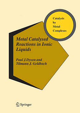 Kartonierter Einband Metal Catalysed Reactions in Ionic Liquids von Tilmann J. Geldbach, Paul J. Dyson