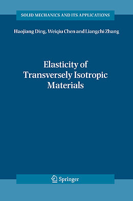 Kartonierter Einband Elasticity of Transversely Isotropic Materials von Haojiang Ding, Ling Zhang, Weiqiu Chen