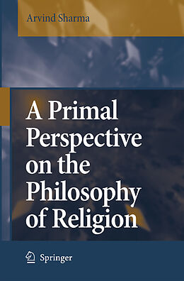 Couverture cartonnée A Primal Perspective on the Philosophy of Religion de Arvind Sharma