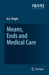Kartonierter Einband Means, Ends and Medical Care von H.G. Wright
