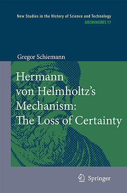 Couverture cartonnée Hermann von Helmholtz s Mechanism: The Loss of Certainty de Gregor Schiemann