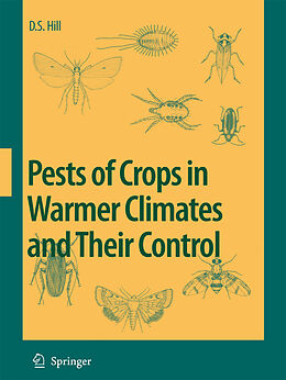 Kartonierter Einband Pests of Crops in Warmer Climates and Their Control von Dennis S. Hill