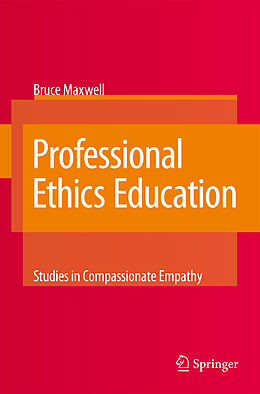 Couverture cartonnée Professional Ethics Education: Studies in Compassionate Empathy de Bruce Maxwell