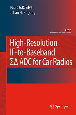 Couverture cartonnée High-Resolution IF-to-Baseband SigmaDelta ADC for Car Radios de Johan Huijsing, Paulo Silva