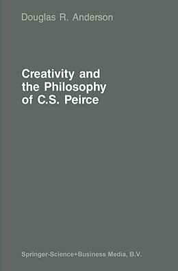 Couverture cartonnée Creativity and the Philosophy of C.S. Peirce de D. R. Anderson