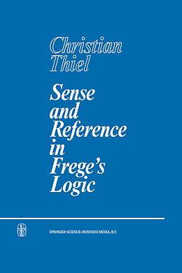 Kartonierter Einband Sense and Reference in Frege s Logic von C. Thiel