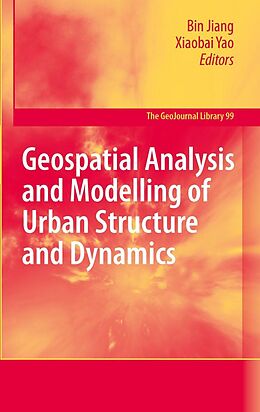 eBook (pdf) Geospatial Analysis and Modelling of Urban Structure and Dynamics de Bin Jiang, Xiaobai Yao