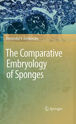 E-Book (pdf) The Comparative Embryology of Sponges von Alexander V. Ereskovsky