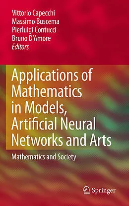 E-Book (pdf) Applications of Mathematics in Models, Artificial Neural Networks and Arts von Vittorio Capecchi, Massimo Buscema, Pierluigi Contucci