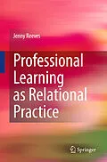 E-Book (pdf) Professional Learning as Relational Practice von Jenny Reeves