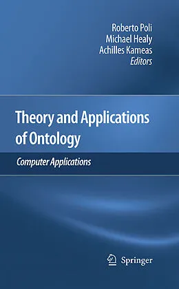 E-Book (pdf) Theory and Applications of Ontology: Computer Applications von Roberto Poli, Michael Healy, Achilles Kameas