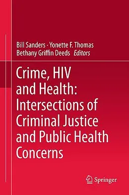 E-Book (pdf) Crime, HIV and Health: Intersections of Criminal Justice and Public Health Concerns von Bill Sanders, Yonette F. Thomas, Bethany Griffin Deeds