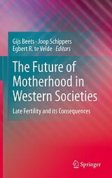 eBook (pdf) The Future of Motherhood in Western Societies de Egbert R. te Velde, Joop Schippers, Gijs Beets