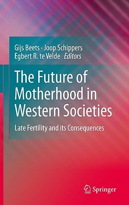 eBook (pdf) The Future of Motherhood in Western Societies de Egbert R. te Velde, Joop Schippers, Gijs Beets