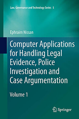E-Book (pdf) Computer Applications for Handling Legal Evidence, Police Investigation and Case Argumentation von Ephraim Nissan